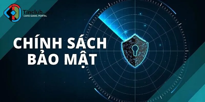 Chính sách bảo mật mang đến trải nghiệm an toàn cho thành viên