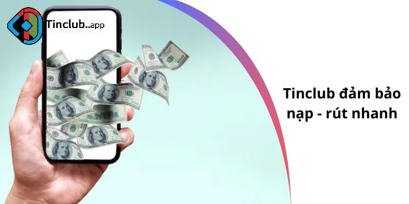 Tinclub đảm bảo nạp - rút nhanh